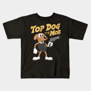 Top Dog Of The Mob Kids T-Shirt